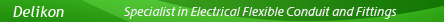 Delikon, Specialist in Electrical Flexible Conduit and Fittings