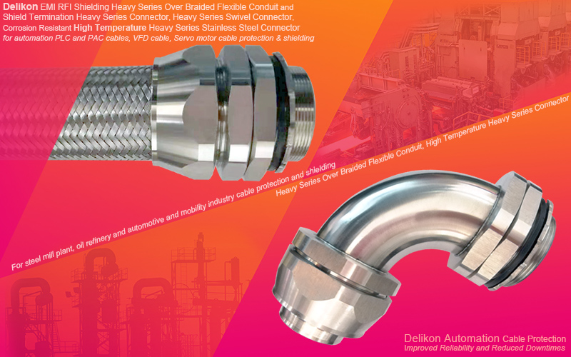 Delikon EMI RFI Shielding Heavy Series Over Braided Flexible Conduit and Shield Termination Heavy Series Connector, Heavy Series Swivel Connector, Corrosion Resistant High Temperature Heavy Series Stainless Steel Connector for PLC and PAC automation cables, VFD cable, Servo motor cable protection and shielding solution of the modernization and revamping of the steel mill plant, oil refinery and automotive and mobility industry